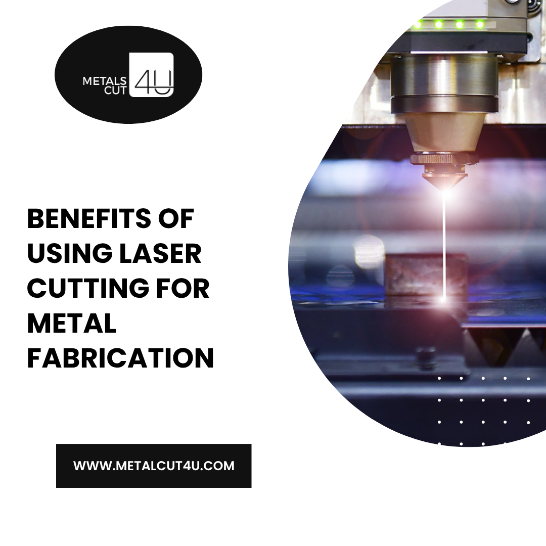 Benefits of Using Laser Cutting for Metal Fabrication