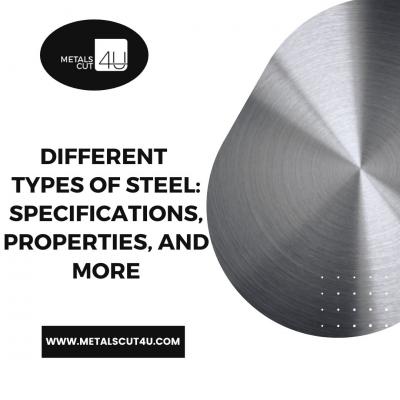 Different Types Of Steel: Specifications, Properties, And More