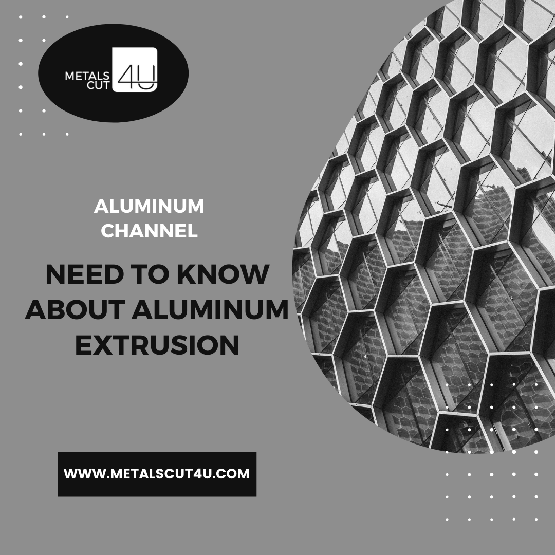 Aluminum Channel: All You Need to Know about Aluminum Extrusion?